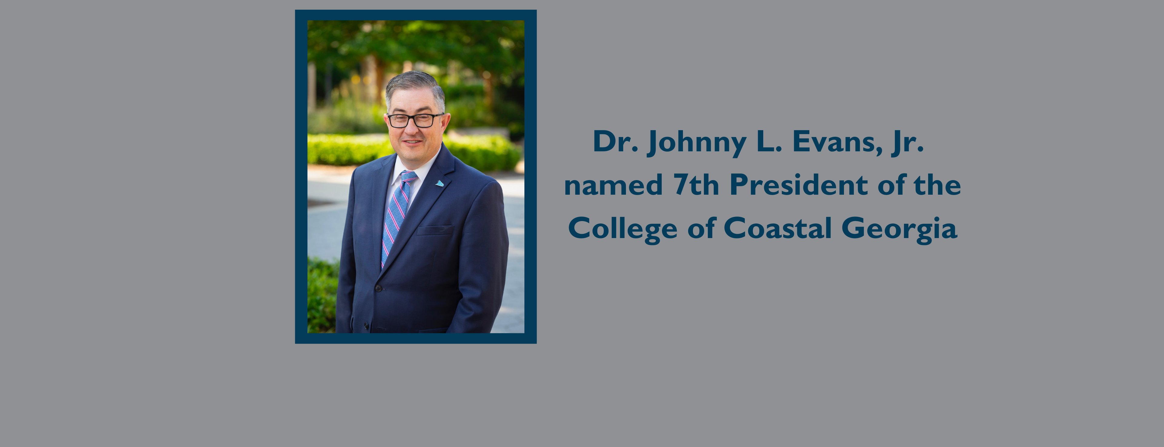 Dr. Johnny L. Evans, Jr. named 7th President of the College of Coastal Georgia